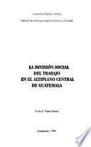 La división social del trabajo en el altiplano central de Guatemala