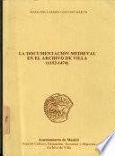 La documentación medieval en el Archivo de Villa (1152-1474)