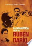 La dramática vida de Rubén Darío