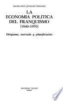 La economía política del franquismo (1940-1970)
