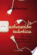 La educación cuántica: un nuevo paradigma de conocimiento