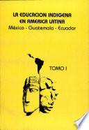 La Educacion Indigena en America Latina