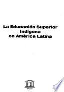 La educación superior indigena en América Latina