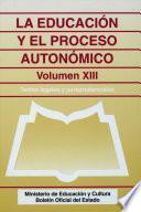 La educación y el proceso autonómico. Volumen XIII