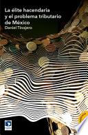 La élite hacendaria y el problema tributario de México