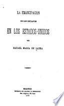 La emancipacion de los esclavos en los Estados-Unidos