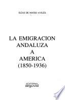 La emigración andaluza a América (1850-1936)