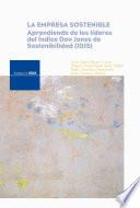 La empresa sostenible. Aprendiendo de los líderes del Índice Dow Jones de Sostenibilidad (IDJS)