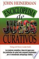La Enciclopedia Heinerman de Jugos Que Curan