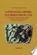 LA ENSEÑANZA DE LA HISTORIA EN EL PRIMER CURSO DE LA ESO. La Prehistoria, Mesopotamia, Egipto y Andalucía desde la Prehistoria hasta el I milenio [...]