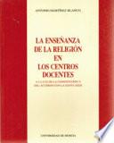 La enseñanza de la religión en los centros docentes (a la luz de la Constitución y del acuerdo con la Santa Sede)