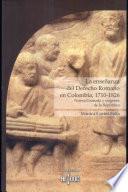 La enseñanza del Derecho Romano en Colombia, 1710-1826