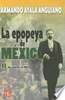 La epopeya de México: De Juárez al PRI