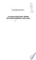 La esclavitud del negro en Santo Domingo, 1492-1844