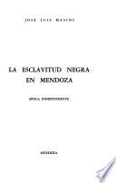 La esclavitud negra en Mendoza