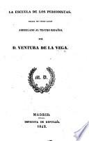 La Escuela de los periodistas. Drama en cinco actos arreglado al teatro español por D. Ventura de la Vega