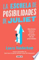 La escuela de posibilidades de Juliet: Una breve historia acerca del poder de las necesidades / Juliet's School of Possibilities: A Little Story About the