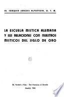 La escuela mística alemana y sus relaciones con nuestros místicos des Siglo de Oro