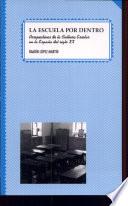 La escuela por dentro. Perspectivas de la cultura escolar en la España del siglo XX