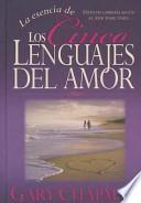 La Esencia de los Cinco Lenguajes del Amor = The Heart of the Five Love Languages