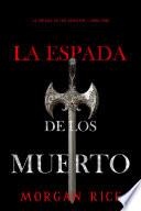Libro La espada de los muertos (La espada de los muertos - Libro uno)