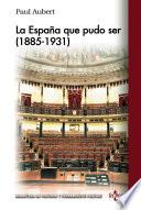 La España que pudo ser (1885-1931)