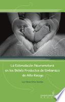 La Estimulación Neuromotora en los Bebés Productos de Embarazo de Alto Riesgo