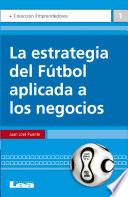 La estrategia del fútbol aplicada a los negocios