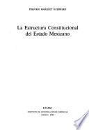 La estructura constitucional del Estado mexicano