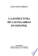 La estructura de las palabras en español