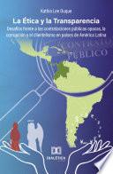 La Ética y la Transparencia: desafíos frente a las contrataciones públicas opacas, la corrupción y el clientelismo en países de América Latina