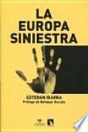 La Europa siniestra: racismo, xenofobia, antisemitismo, islamofobia, antigitanismo, homofobia, neofascismo e intolerancia