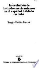 La evolución de los indoamericanismos en el español hablado en Cuba