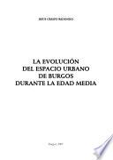La evolución del espacio urbano de Burgos durante la Edad Media