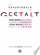 La Experiencia En Gestalt: Jean-Marie Delacroix Carmen Vázquez Jean-Marie Robine Ruella Frank