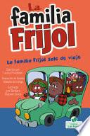 La Familia Frijol Sale de Viaje (the Beans Take a Road Trip)