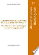 La fe profesada y anunciada en el magisterio de Pablo VI. Del “Año de la fe” a los “tiempos nuevos de evangelización”