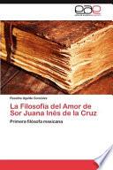 La Filosofía Del Amor de Sor Juana Inés de la Cruz