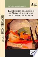 La filosofía del código de Napoleón aplicada al derecho de familia