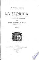 La Florida; su conquista y colonización por Pedro Menéndez de Avi lés