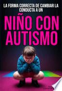 LA FORMA CORRECTA DE CAMBIAR LA CONDUCTA A UN NIÑO CON AUTISMO