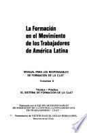 La formación en el movimiento de los trabajadores de América Latina: Técnica-práctica, el sistema de formación de la CLAT
