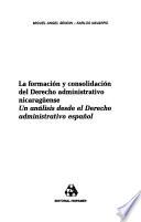 La formación y consolidación del derecho administrativo nicaragüense