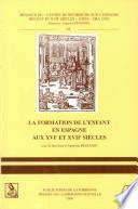 La formation de l'enfant en Espagne aux XVIe et XVIIe siècles