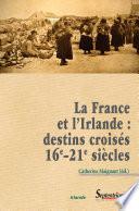 La France et l'Irlande : destins croisés (16e - 21e siècles)