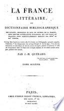 La France littéraire, ou Dictionnaire bibliographique des savants, historiens et gens de lettres de la France, ainsi que des littérateurs étrangers qui ont écrit en français, plus particulièrement pendant les XVIIIe et XIXe siècles...