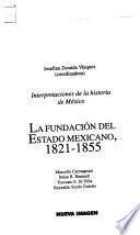 La fundación del Estado mexicano, 1821-1855