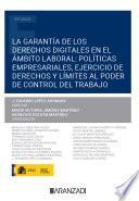La garantía de los derechos digitales en el ámbito laboral: políticas empresariales, ejercicio de derechos y límites al poder de control del trabajo