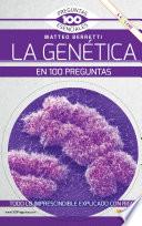 La Genética en 100 preguntas NUEVA EDICIÓN