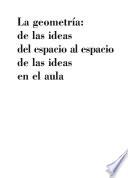 La geometría: de las ideas del espacio al espacio de las ideas en el aula